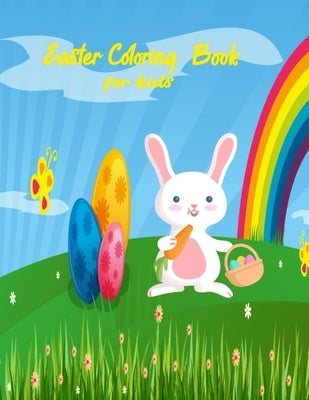 Easter Coloring Book For Kids: All Ages Easy and Super Fun 28 wonderful pages featuring beautiful images of Easter bunnies, easter kids, eggs, Easter by Books, Zarif