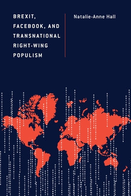 Brexit, Facebook, and Transnational Right-Wing Populism by Hall, Natalie-Anne