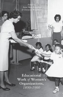 The Educational Work of Women's Organizations, 1890-1960 by Knupfer, A.