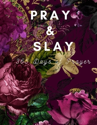 Pray & Slay: 365 Days of Prayer and Devotion to Celebrate God's Wonderful Gifts by Publishing, Color