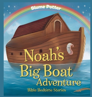 Noah's Big Boat Adventure by Potter, Blume