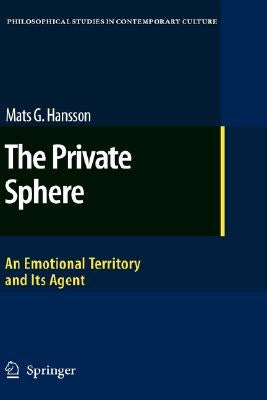 The Private Sphere: An Emotional Territory and Its Agent by Hansson, Mats G.
