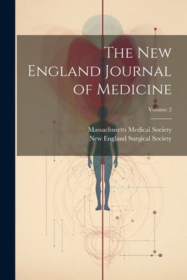 The New England Journal of Medicine; Volume 2 by Society, Massachusetts Medical