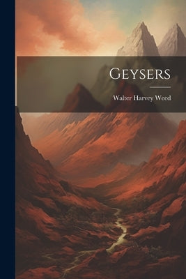 Geysers by Weed, Walter Harvey