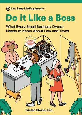 Do it Like a Boss: What Every Small Business Owner Needs to Know About Law and Taxes by Blaine, Tristan
