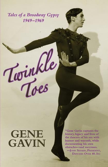 Twinkle Toes: Tales of a Broadway Gypsy 1949-1969 by Tuttle, Richard Freeman