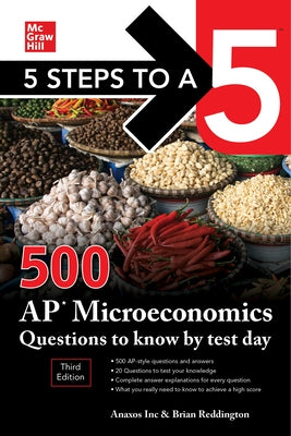 5 Steps to a 5: 500 AP Microeconomics Questions to Know by Test Day, Third Edition by Inc Anaxos