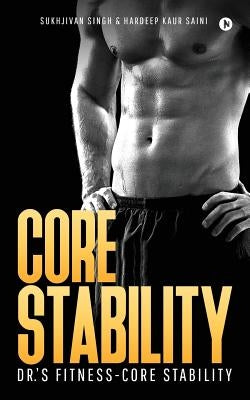 Core Stability: Dr.'s Fitness-Core Stability by Kaur Saini, Hardeep