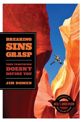 Breaking Sin's Grasp: Your Temptation Doesn't Define You by Domen, Jim