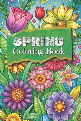 Spring Coloring Book: Adult and Teen Coloring Book - Seasons 50 Themed Pages with Animals, Flowers, Insects 6x9 Inches by Perlinska, Karolina