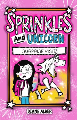 Sprinkles and Unicorn: Surprise Visit: (Sprinkles and Unicorn- Dyslexia-Friendly, Funny, Illustrated Chapter Books for Kids) by Alber, Diane