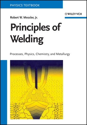 Principles of Welding by Messler, Robert W.