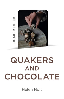 Quaker Quicks - Quakers and Chocolate by Holt, Helen