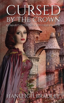 Cursed By The Crown: Kumari's Kitsune by Bradley, Hanleigh
