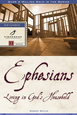 Ephesians: Living in God's Household by Baylis, Robert