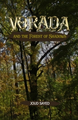 Vorada and the Forest of Shadows by Sayed, Joud