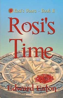 Rosi's Time: Rosi's Doors by Eaton, Edward