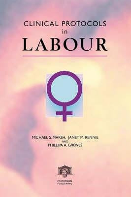 Clinical Protocols in Labour by Marsh, Michael S.