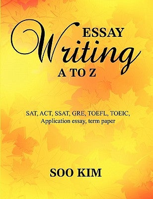 Essay writing A to Z by Kim, Soo