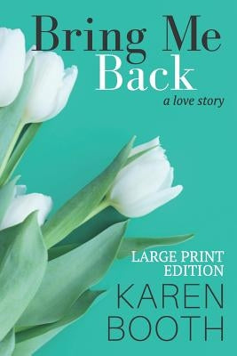 Bring Me Back: Large Print Edition by Booth, Karen