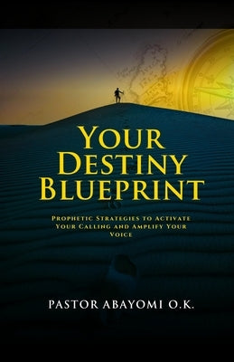Your Destiny Blueprint by Koledowo, Abayomi Olayinka