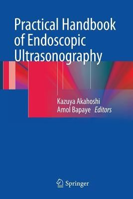 Practical Handbook of Endoscopic Ultrasonography by Akahoshi, Kazuya