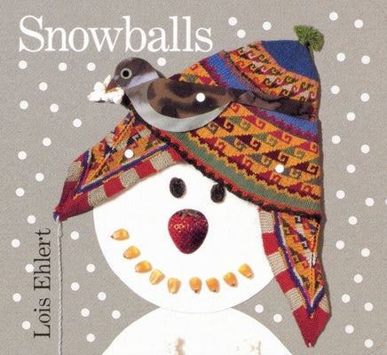 Snowballs: A Winter and Holiday Book for Kids by Ehlert, Lois