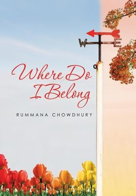 Where Do I Belong by Chowdhury, Rummana