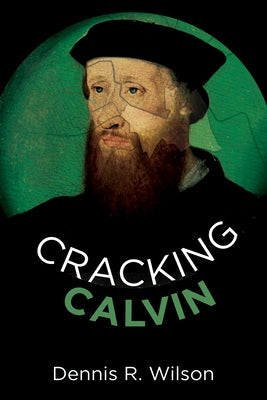 Cracking Calvin by Wilson, Dennis R.