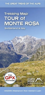 Trekking Map: Tour of Monte Rosa: English/French/German; 1:40,000 Mapping; Free Gpx Downloads; Waterproof; Tear-Resistant; Light by McCluggage, Andrew