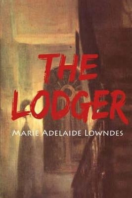The Lodger by Lowndes, Marie Belloc