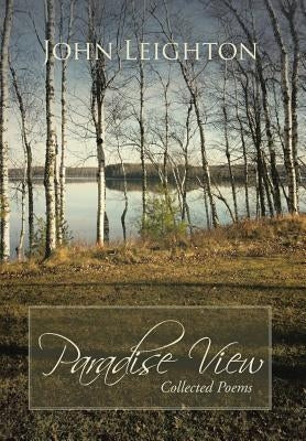 Paradise View: Collected Poems by Leighton, John