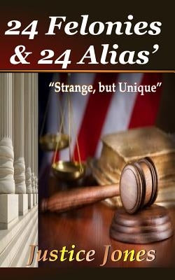 24 Felonies & 24 Alias' by Culp, Marianna