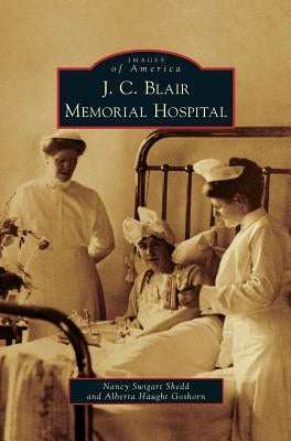 J. C. Blair Memorial Hospital by Swigart Shedd, Nancy