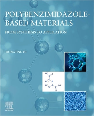 Polybenzimidazole-Based Materials: From Synthesis to Application by Pu, Hongting