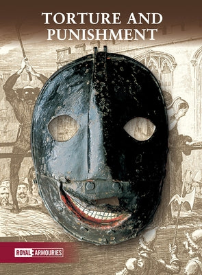 Torture and Punishment by Royal Armouries