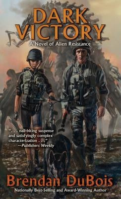 Dark Victory: A Novel of Alien Resistance by DuBois, Brendan