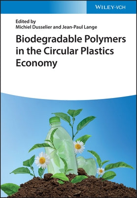 Biodegradable Polymers in the Circular Plastics Economy by Dusselier, Michiel