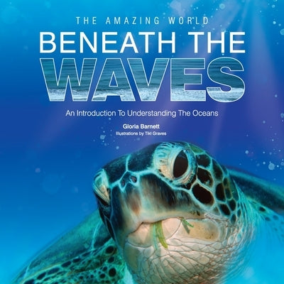 The Amazing World Beneath the Waves by Barnett, Gloria