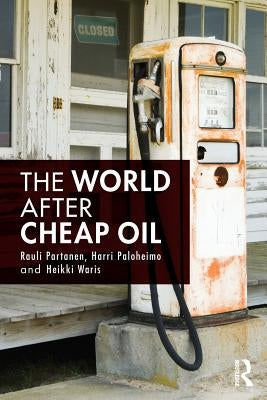 The World After Cheap Oil by Partanen, Rauli