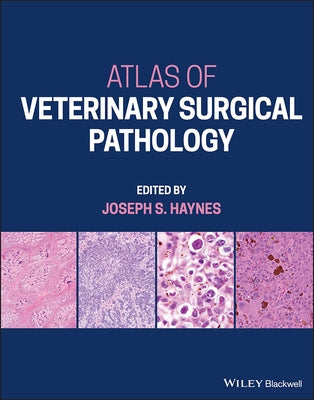 Atlas of Veterinary Surgical Pathology by Haynes, Joseph S.