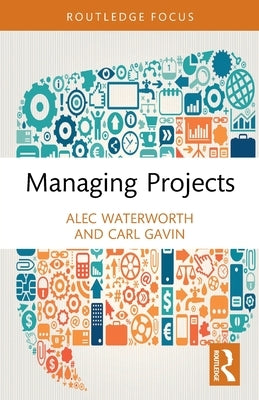 Managing Projects by Waterworth, Alec