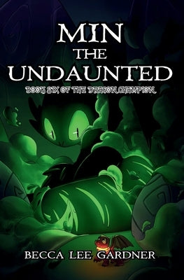 Min the Undaunted: Book Six of the Dragon Champion by Gardner, Becca Lee