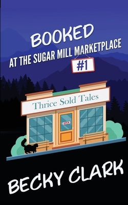 Booked at the Sugar Mill Marketplace by Clark, Becky