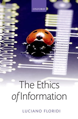 Ethics of Information by Floridi, Luciano