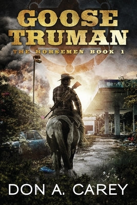 Goose Truman: The Horsemen by Carey, Don A.