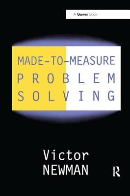 Made-To-Measure Problem-Solving by Newman, Victor