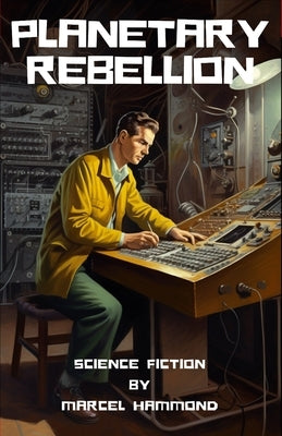Planetary Rebellion: Marcell Hammond by Hammond, Marcell