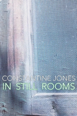 In Still Rooms by Jones, Constantine