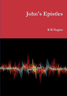 John's Epistles by Napier, K. B.